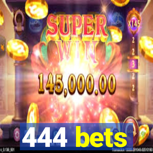 444 bets